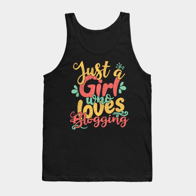 Just A Girl Who Loves Blogging Gift product Tank Top by theodoros20
